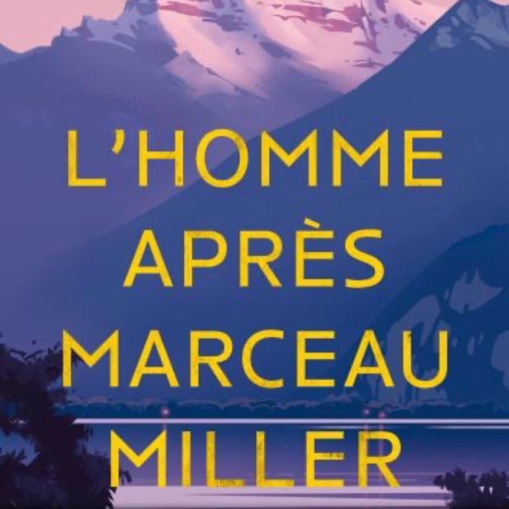 “L’homme après Marceau Miller”Thriller et suspens sur les bords du Léman